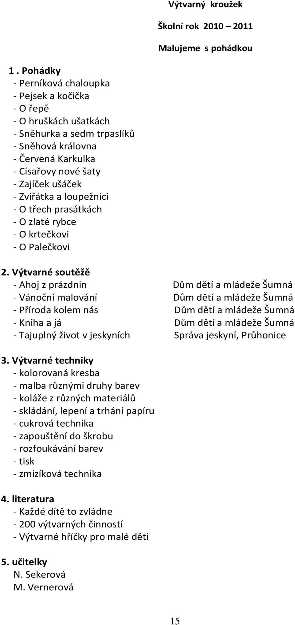 loupežníci - O třech prasátkách - O zlaté rybce - O krtečkovi - O Palečkovi 2.