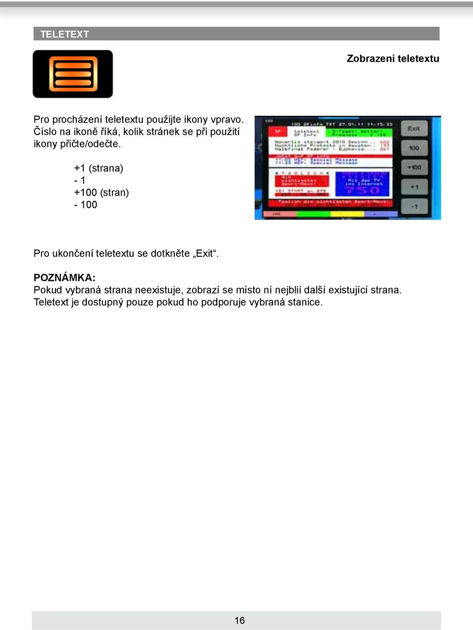 +1 (strana) - 1 +100 (stran) - 100 Pro ukončení teletextu se dotkněte Exit.
