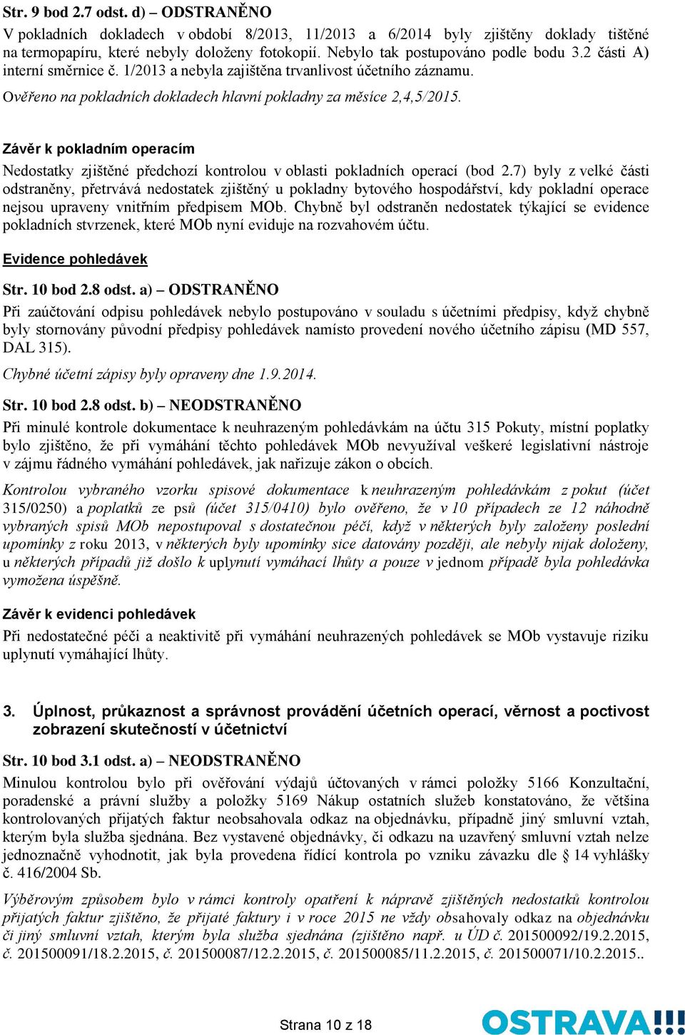 Závěr k pokladním operacím Nedostatky zjištěné předchozí kontrolou v oblasti pokladních operací (bod 2.