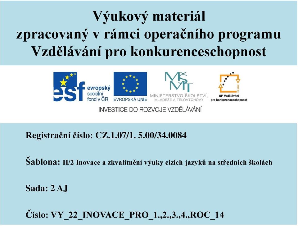 0084 Šablona: II/2 Inovace a zkvalitnění výuky cizích jazyků na