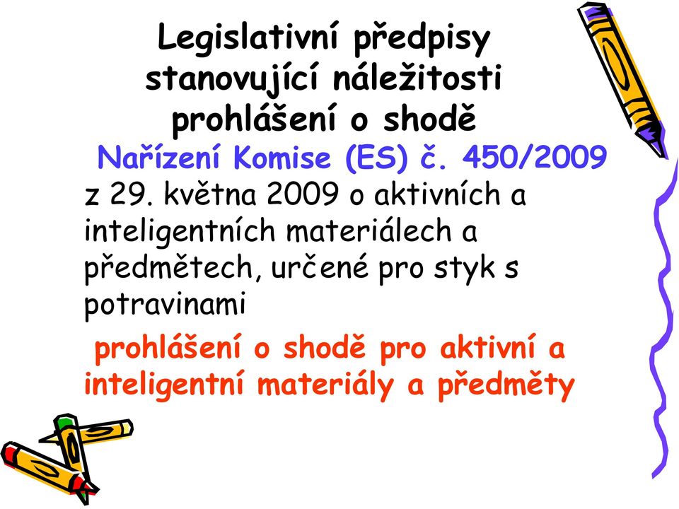 května 2009 o aktivních a inteligentních materiálech a předmětech, ř