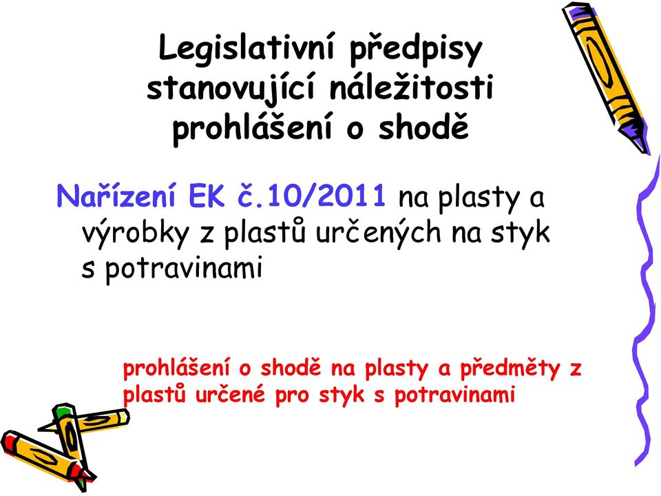 10/2011 na plasty a výrobky z plastů určených na styk spotravinami