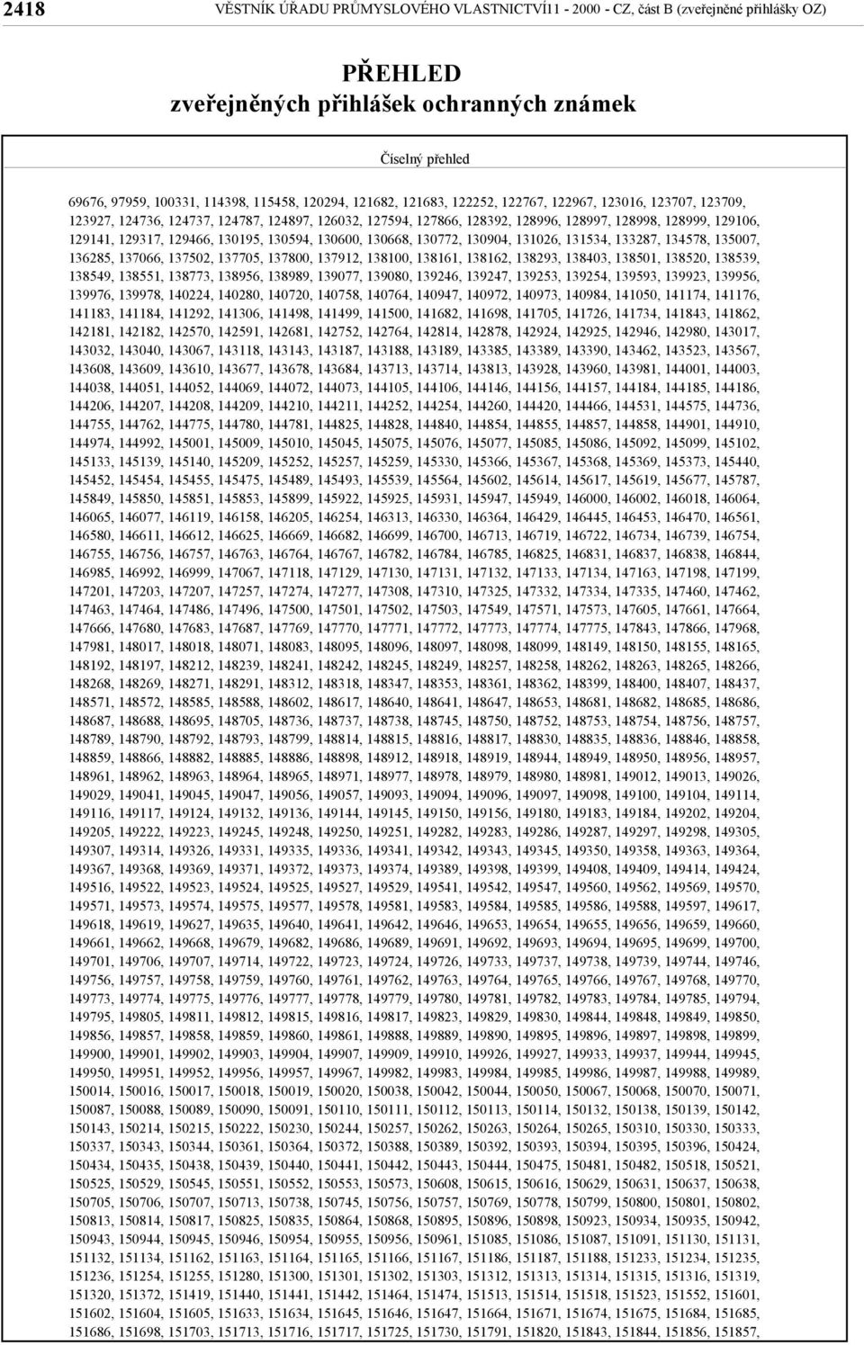 129466, 130195, 130594, 130600, 130668, 130772, 130904, 131026, 131534, 133287, 134578, 135007, 136285, 137066, 137502, 137705, 137800, 137912, 138100, 138161, 138162, 138293, 138403, 138501, 138520,