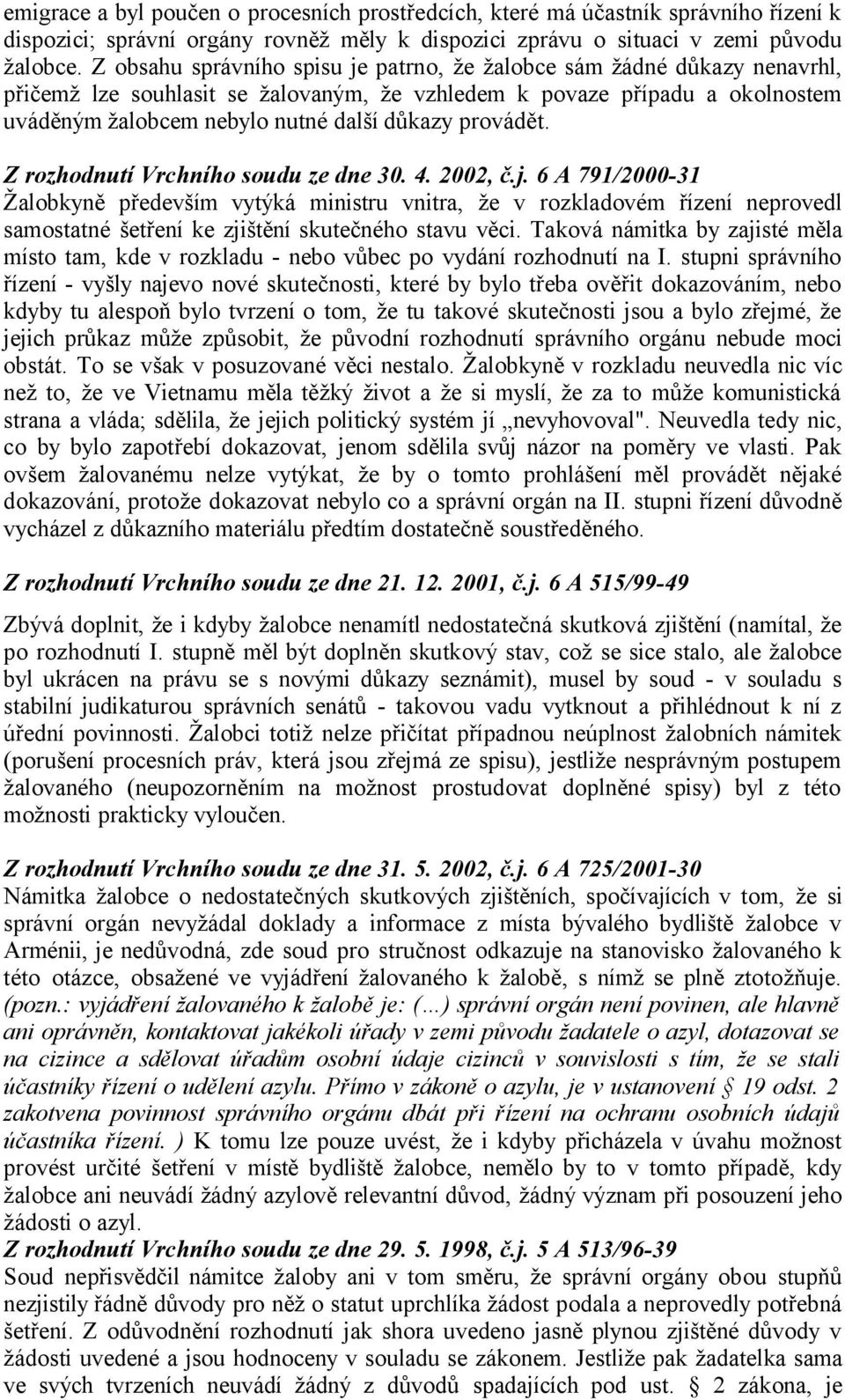 provádět. Z rozhodnutí Vrchního soudu ze dne 30. 4. 2002, č.j.