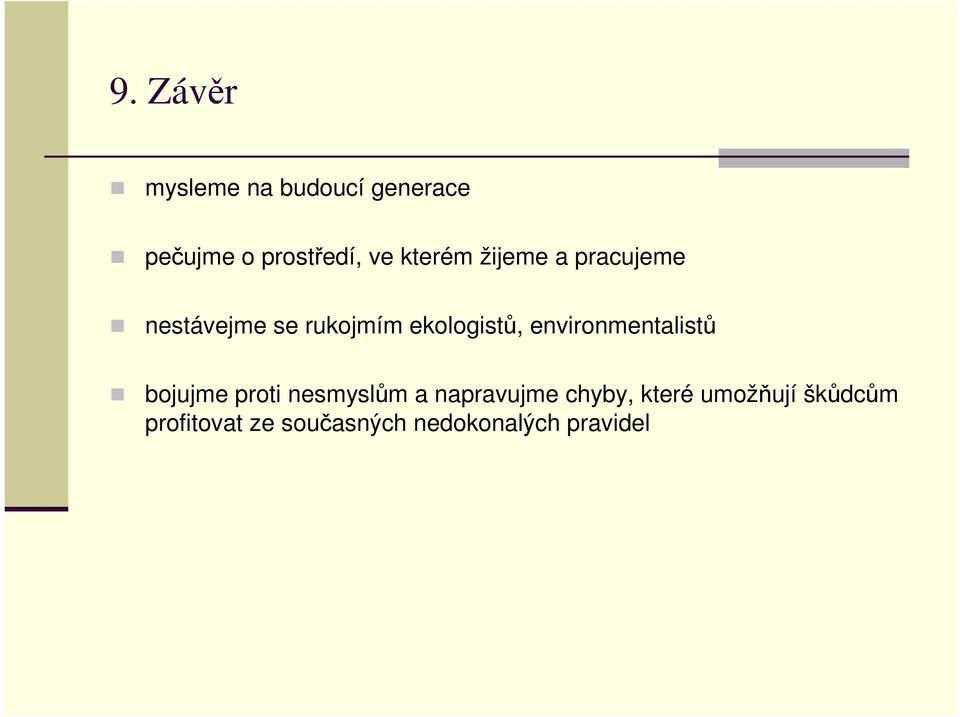 environmentalistů bojujme proti nesmyslům a napravujme chyby,