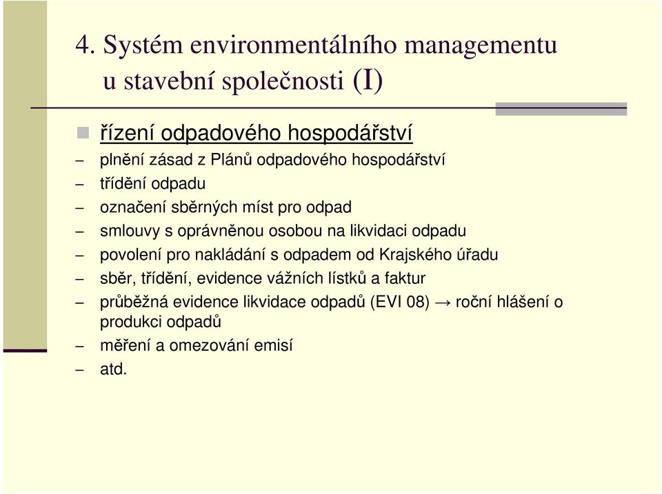 likvidaci odpadu povolení pro nakládání s odpadem od Krajského úřadu sběr, třídění, evidence vážních lístků a