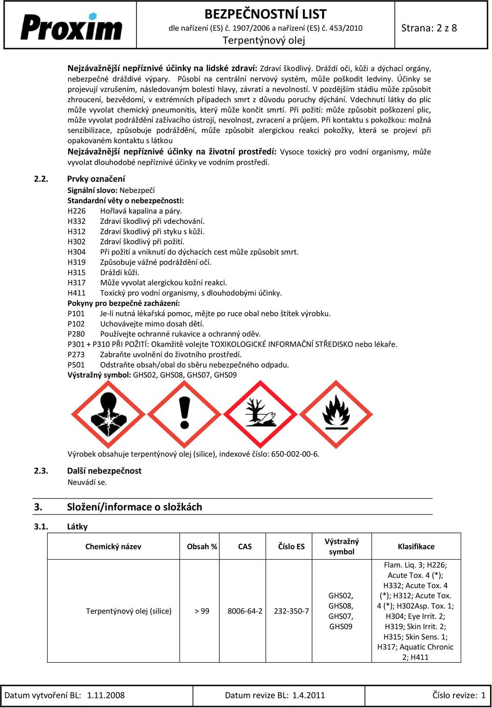 V pozdějším stádiu může způsobit zhroucení, bezvědomí, v extrémních případech smrt z důvodu poruchy dýchání. Vdechnutí látky do plic může vyvolat chemický pneumonitis, který může končit smrtí.