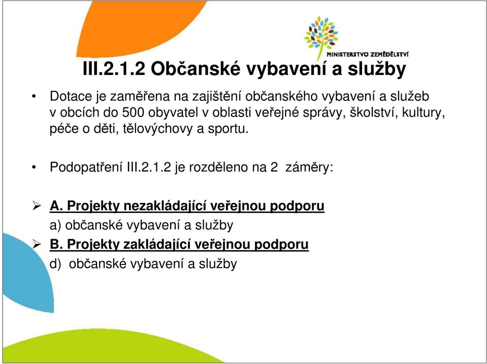 do 500 obyvatel v oblasti veřejné správy, školství, kultury, péče o děti, tělovýchovy a sportu.