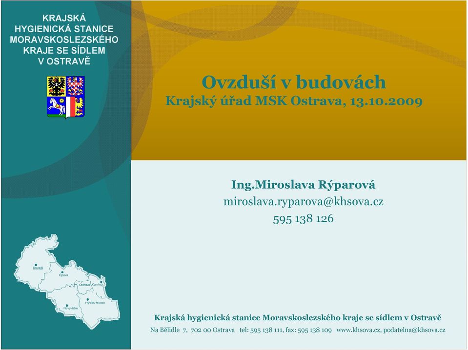 cz 595 138 126 Krajskáhygienickástanice Moravskoslezského kraje se sídlem v Ostravě Na