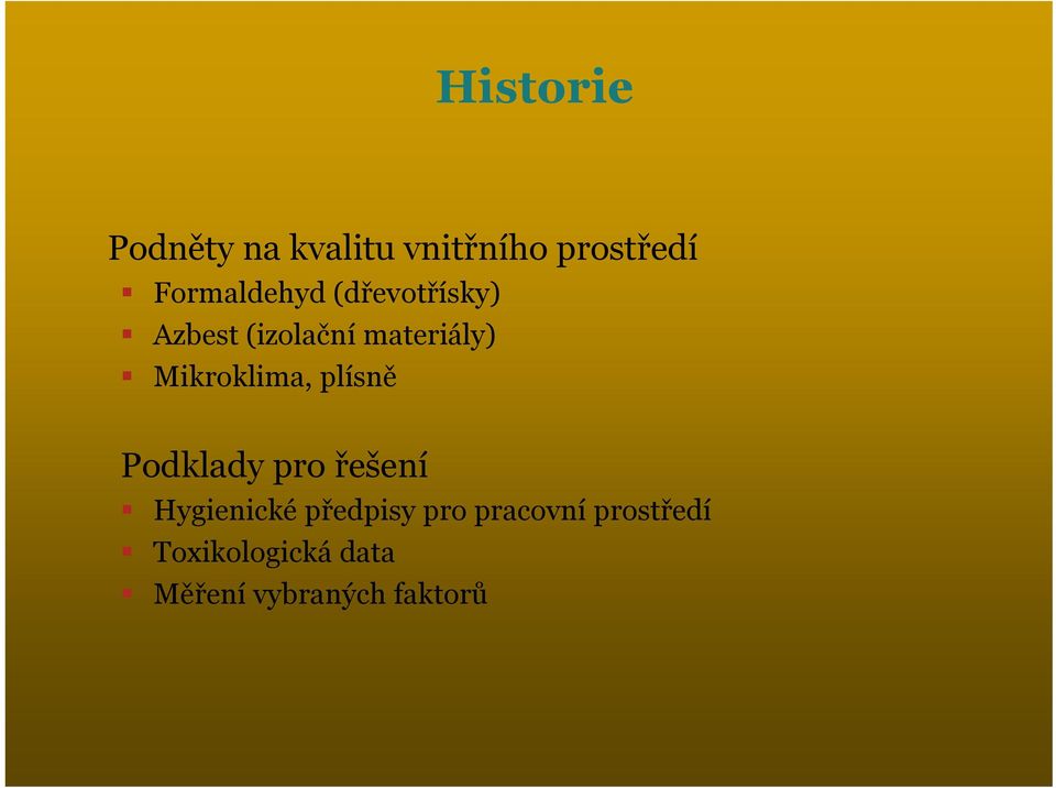 Mikroklima, plísně Podklady pro řešení Hygienické