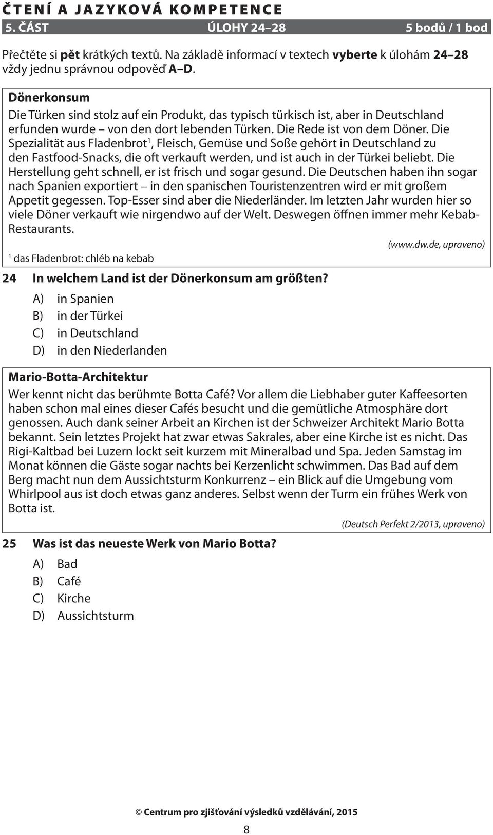 Die Spezialität aus Fladenbrot 1, Fleisch, Gemüse und Soße gehört in Deutschland zu den Fastfood-Snacks, die oft verkauft werden, und ist auch in der Türkei beliebt.