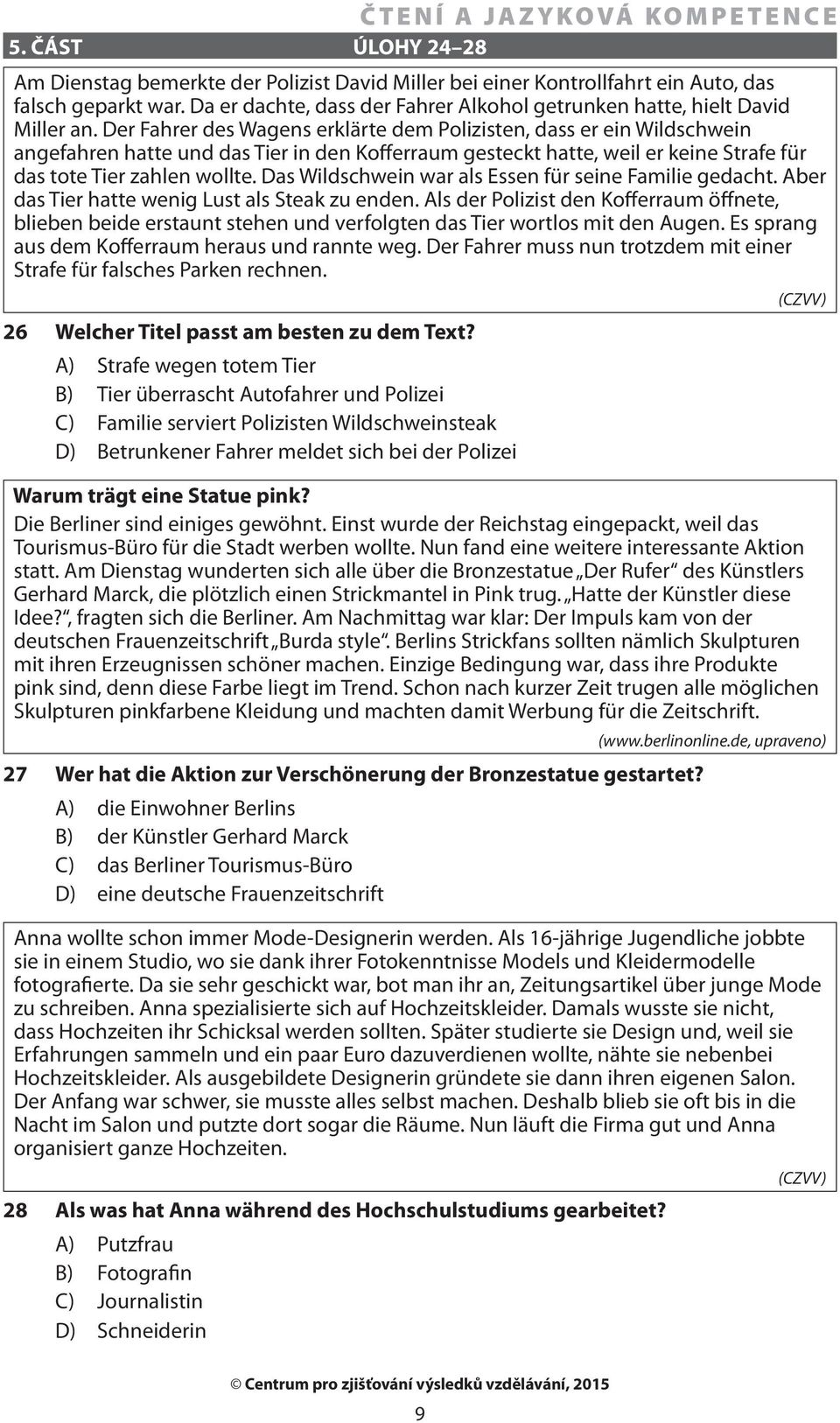 Der Fahrer des Wagens erklärte dem Polizisten, dass er ein Wildschwein angefahren hatte und das Tier in den Kofferraum gesteckt hatte, weil er keine Strafe für das tote Tier zahlen wollte.