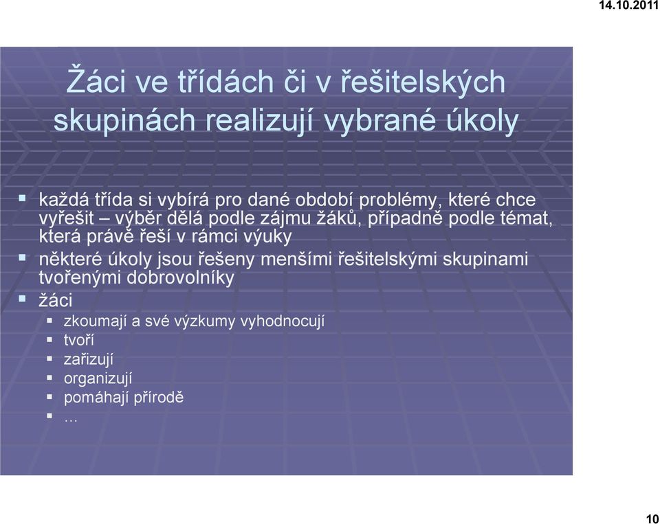 á práv která á e í í v rámci á i výuky ý k n které úkoly jsou e eny men ími e itelskými skupinami tvo