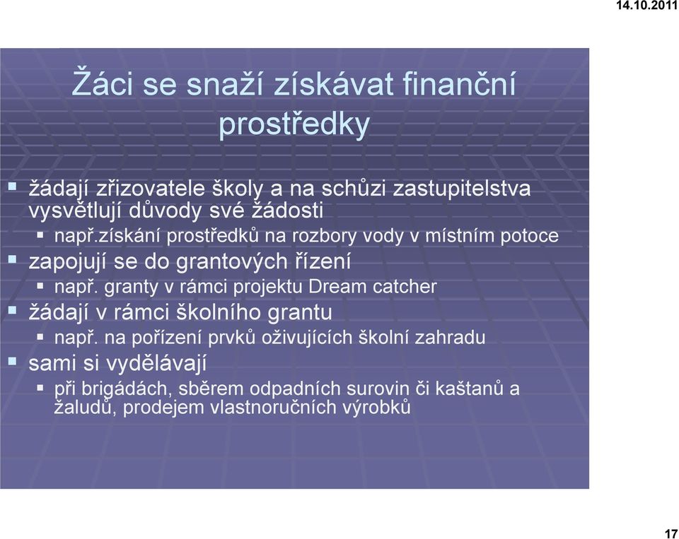 získání získání prost edk na rozbory vody v místním potoce zapojují se do grantových ízení nap.