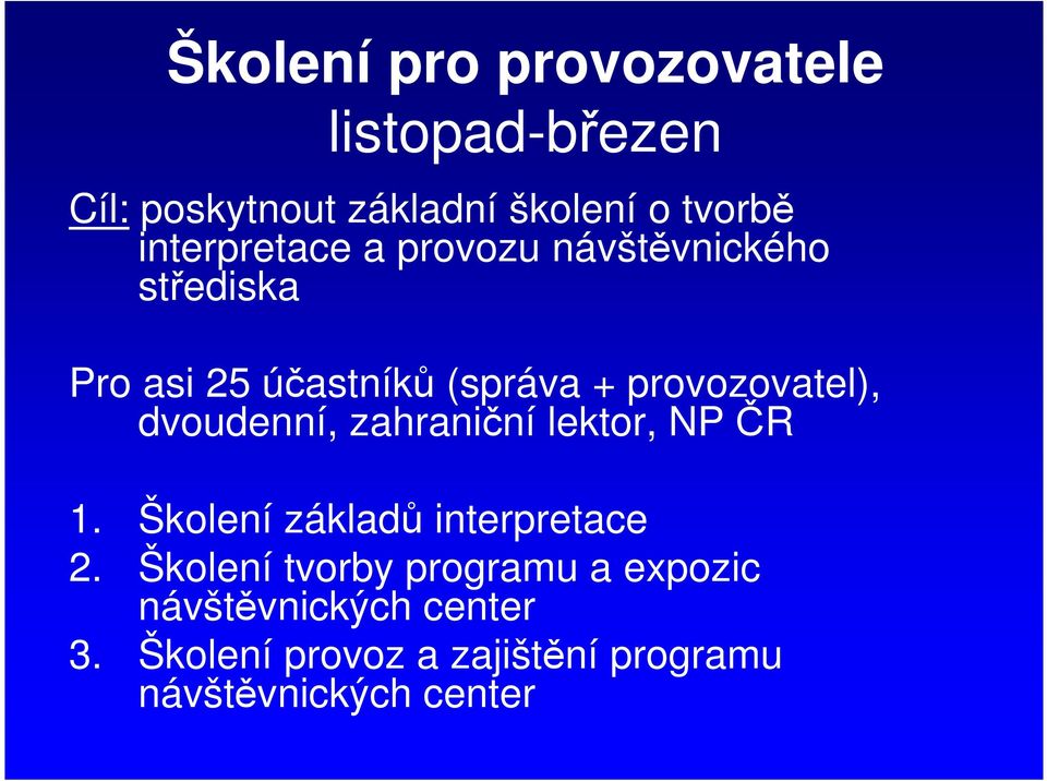 provozovatel), dvoudenní, zahraniční lektor, NP ČR 1. Školení základů interpretace 2.