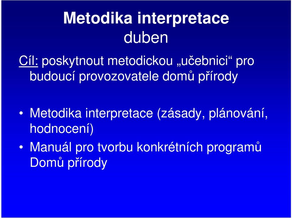 přírody Metodika interpretace (zásady, plánování,