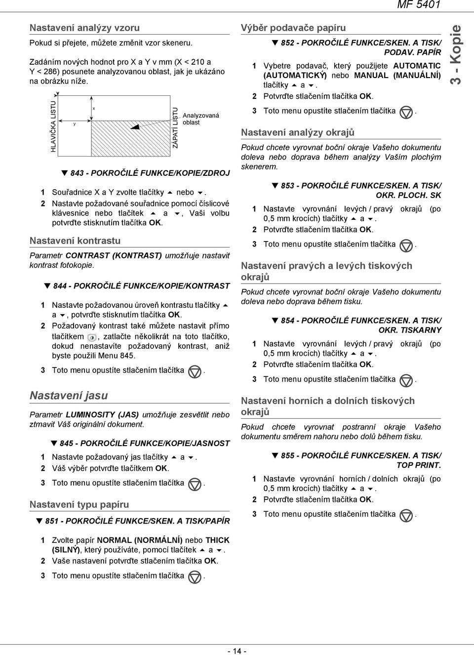 2 Nastavte požadované souřadnice pomocí číslicové klávesnice nebo tlačítek a, Vaši volbu potvrďte stisknutím tlačítka OK.