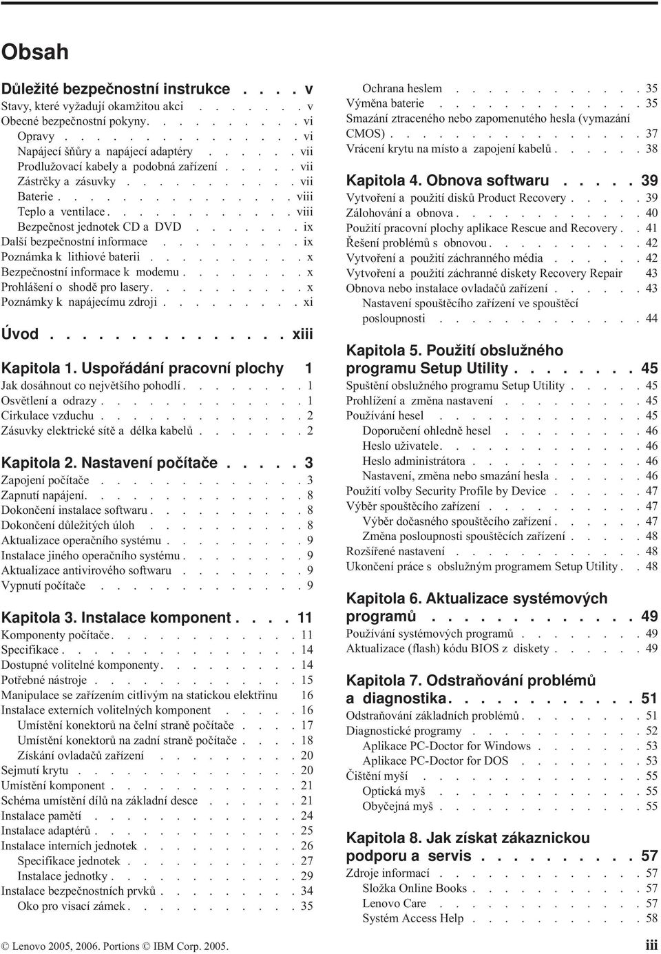 ......ix Další bezpečnostní informace.........ix Poznámka k lithiové baterii..........x Bezpečnostní informace k modemu........x Prohlášení o shodě pro lasery..........x Poznámky k napájecímu zdroji.