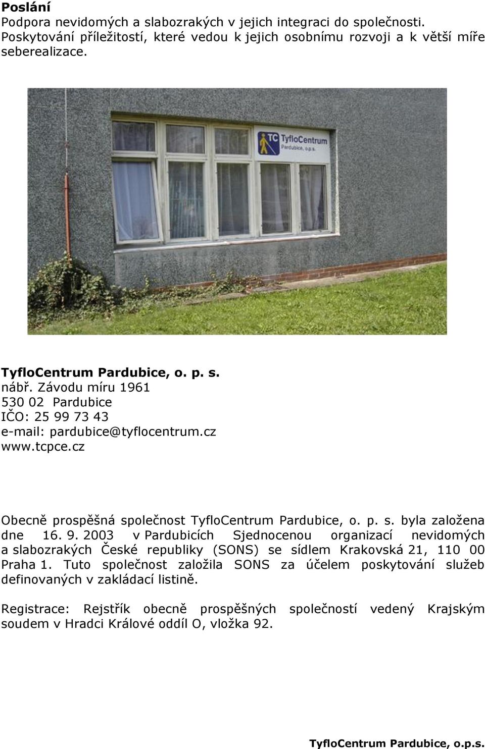 cz Obecně prospěšná společnost TyfloCentrum Pardubice, o. p. s. byla založena dne 16. 9.