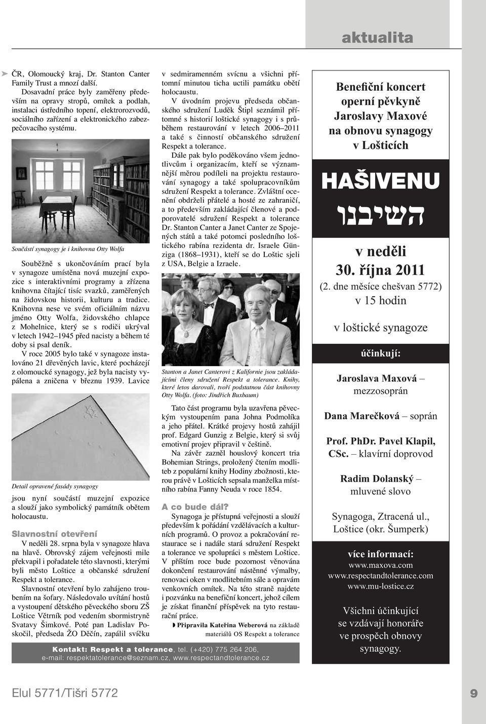 Součástí synagogy je i knihovna Otty Wolfa Souběžně s ukončováním prací byla v synagoze umístěna nová muzejní expozice s interaktivními programy a zřízena knihovna čítající tisíc svazků, zaměřených