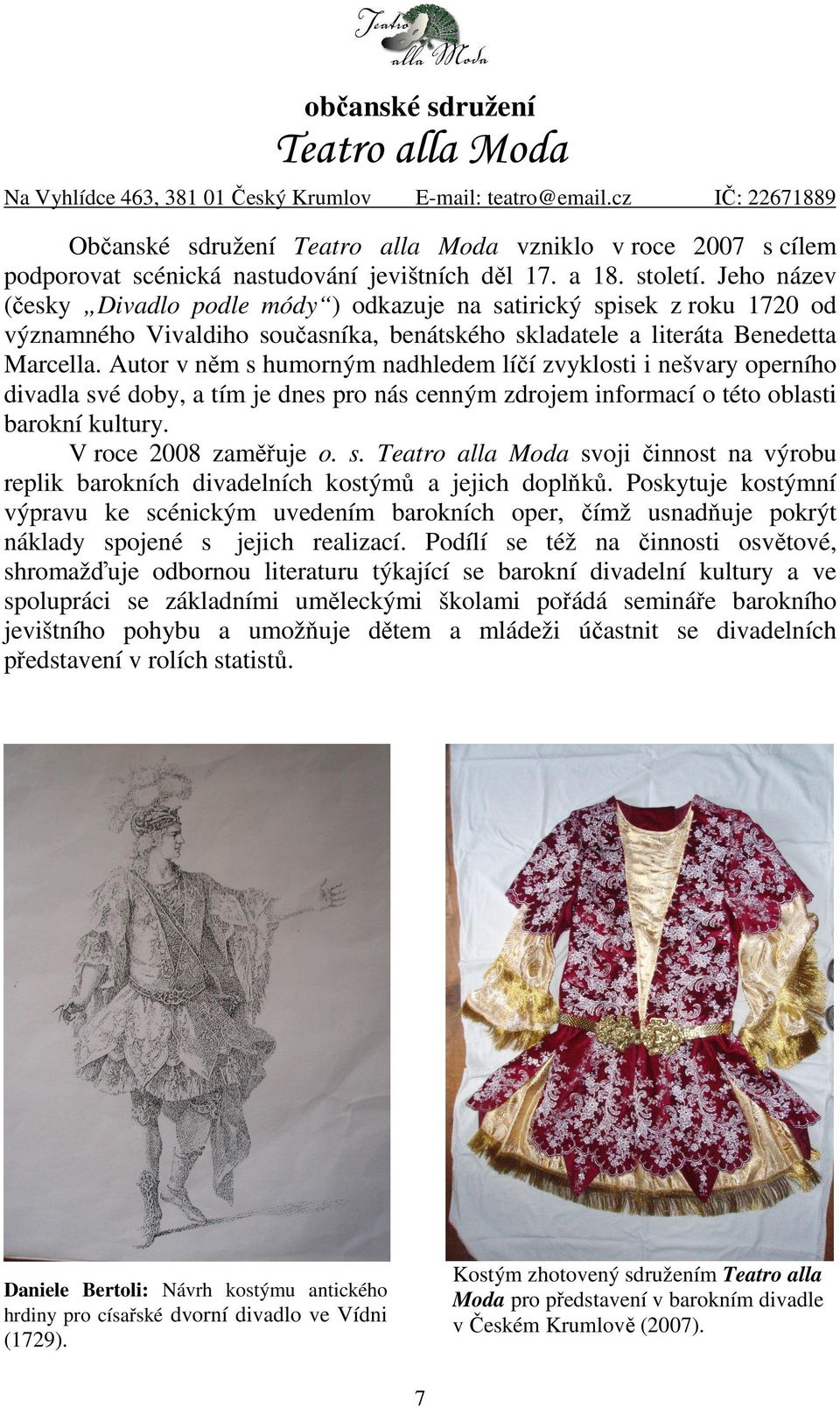 Jeho název (česky Divadlo podle módy ) odkazuje na satirický spisek z roku 1720 od významného Vivaldiho současníka, benátského skladatele a literáta Benedetta Marcella.