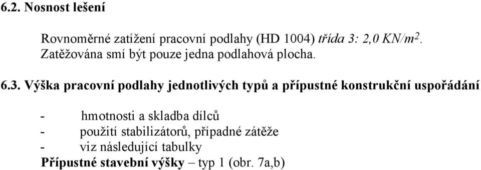 Výška pracovní podlahy jednotlivých typů a přípustné konstrukční uspořádání - hmotnosti