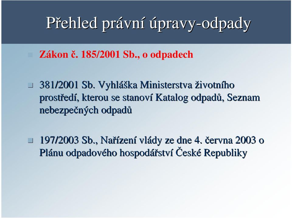 Vyhláš áška Ministerstva životního prostřed edí,, kterou se stanoví Katalog