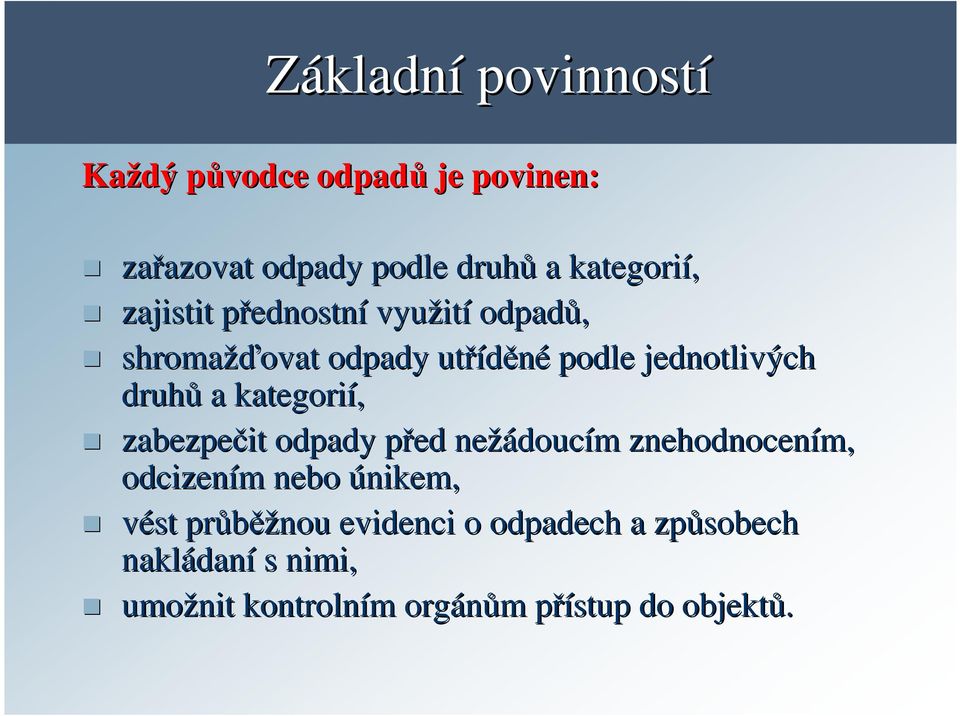 kategorií, zabezpečit odpady před p nežádouc doucím m znehodnocením, odcizením m nebo únikem, vést průběž