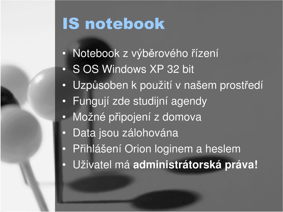 studijní agendy Možné připojení z domova Data jsou zálohována