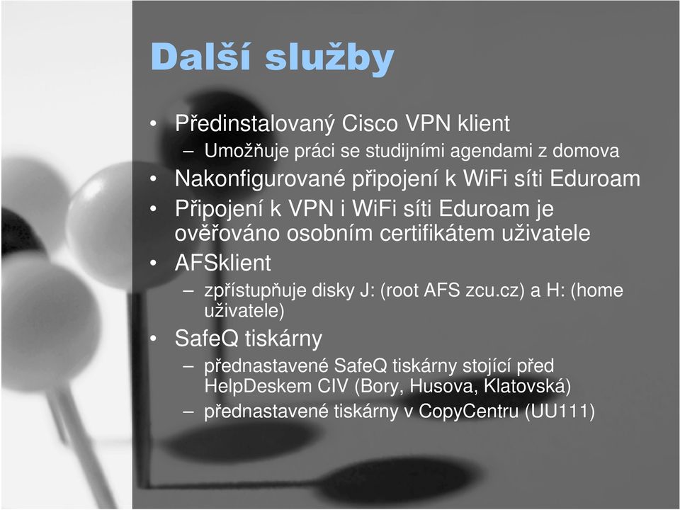 certifikátem uživatele AFSklient zpřístupňuje disky J: (root AFS zcu.