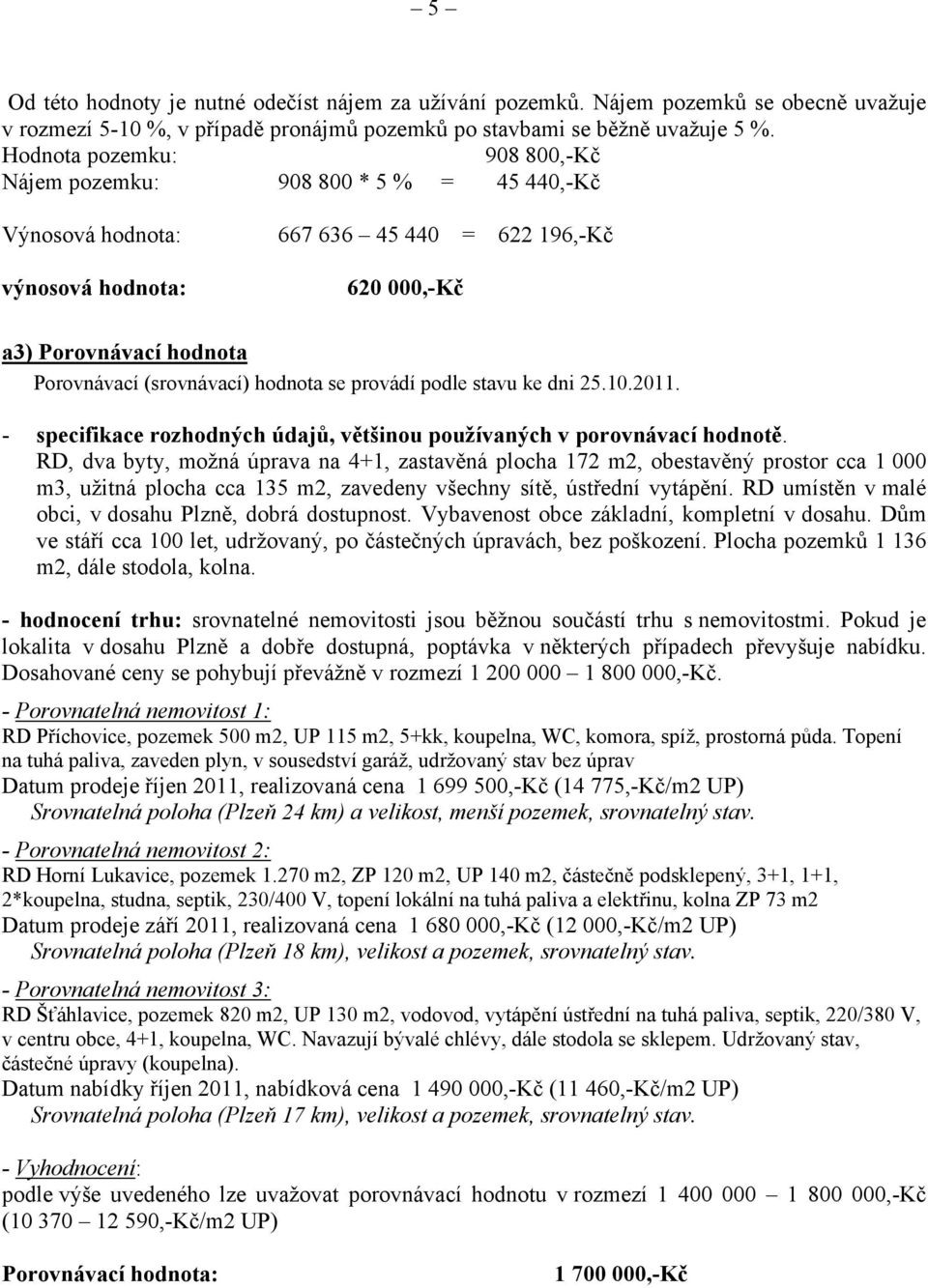 hodnota se provádí podle stavu ke dni 25.10.2011. - specifikace rozhodných údajů, většinou používaných v porovnávací hodnotě.