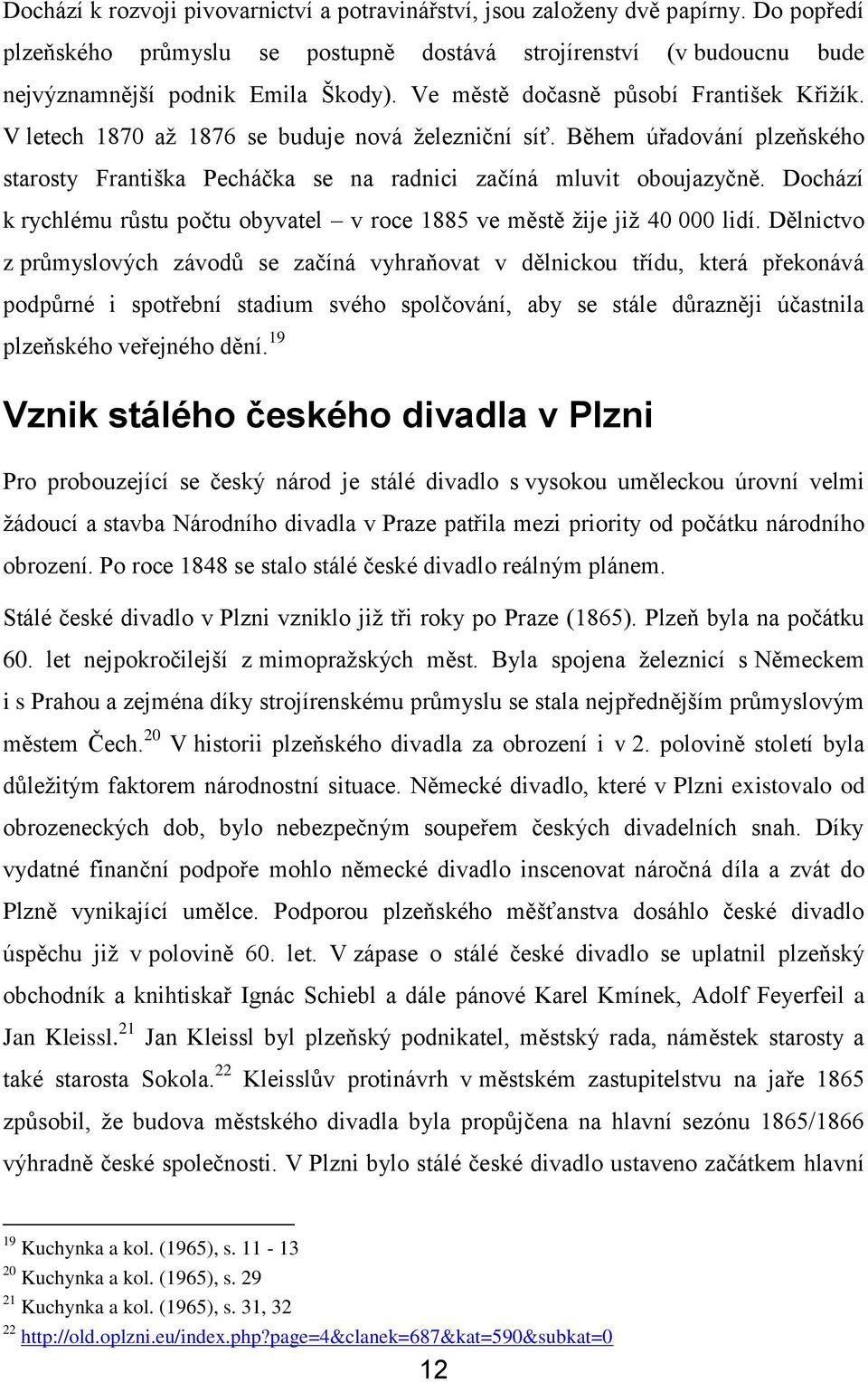 Dochází k rychlému růstu počtu obyvatel v roce 1885 ve městě ţije jiţ 40 000 lidí.