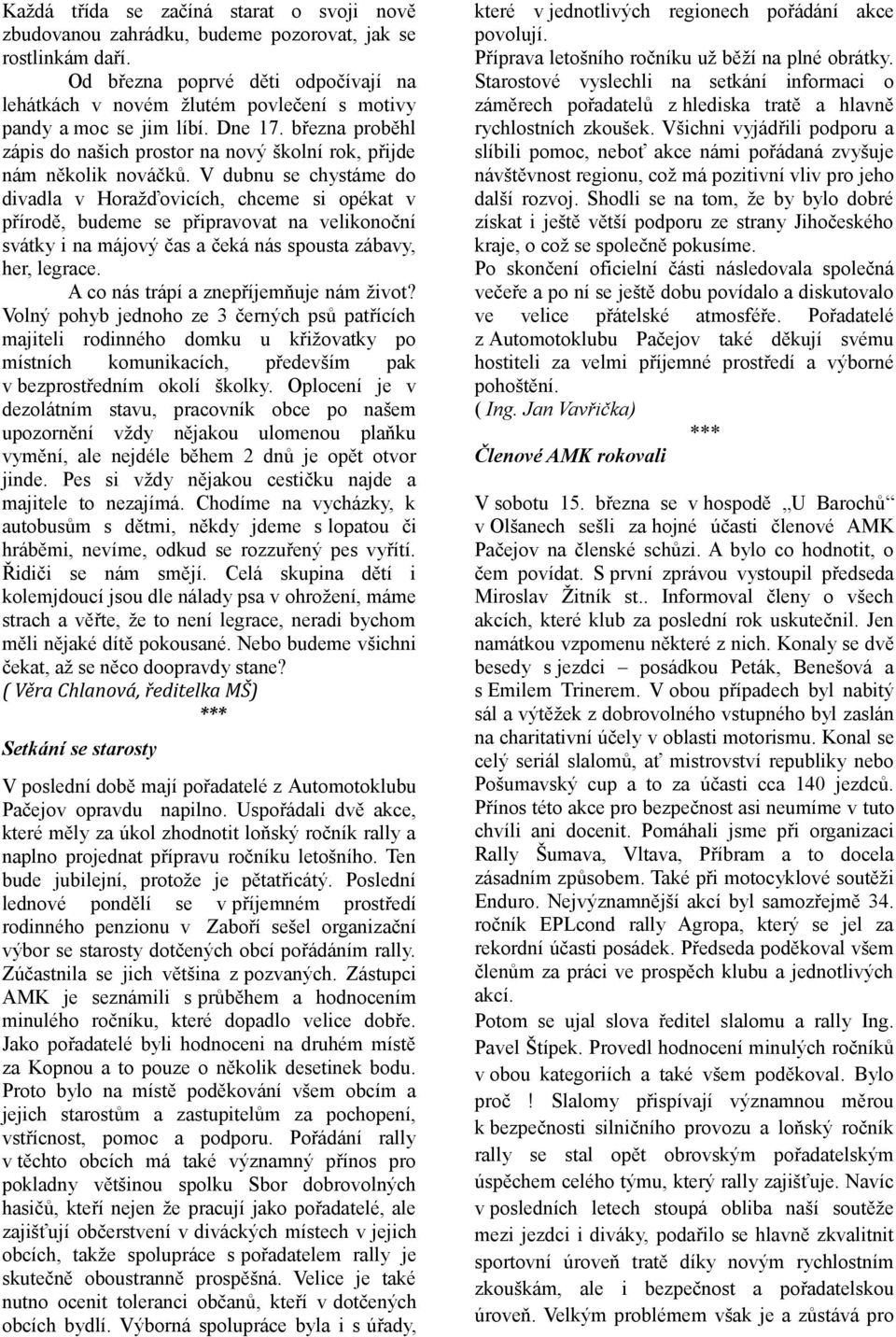 V dubnu se chystáme do divadla v Horažďovicích, chceme si opékat v přírodě, budeme se připravovat na velikonoční svátky i na májový čas a čeká nás spousta zábavy, her, legrace.