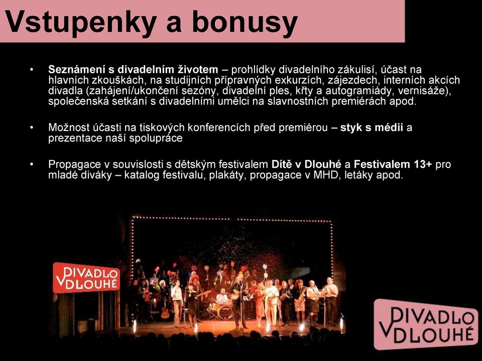 divadelními umělci na slavnostních premiérách apod.