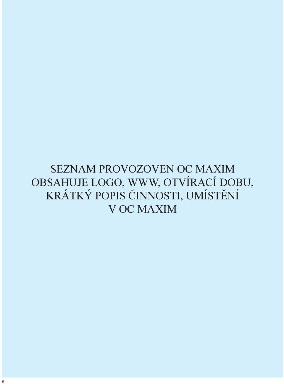 OTVÍRACÍ DOBU, KRÁTKÝ