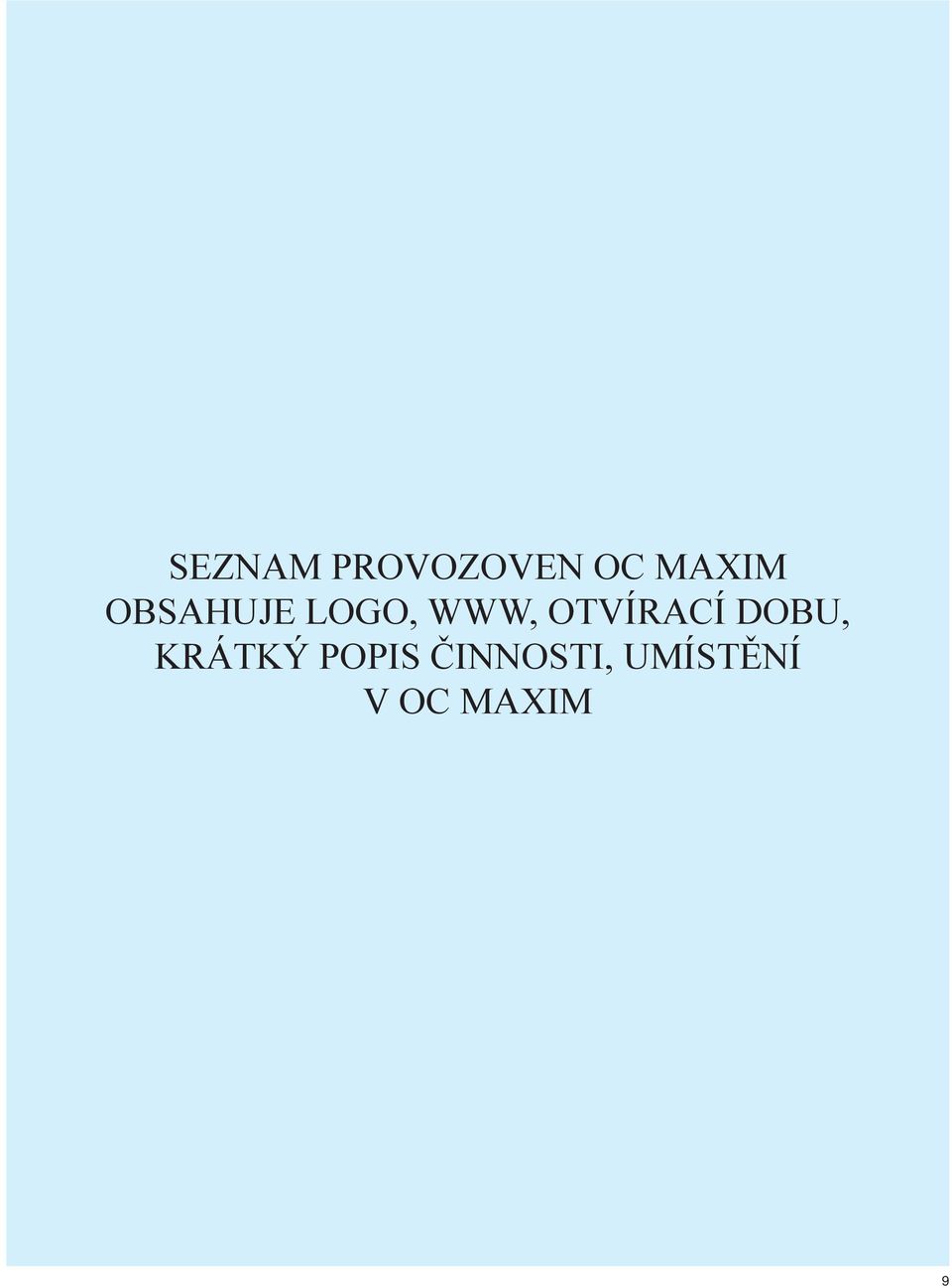 OTVÍRACÍ DOBU, KRÁTKÝ
