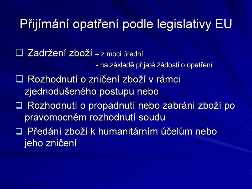 zjednodušeného postupu nebo Rozhodnutí o propadnutí nebo zabrání zboţí po