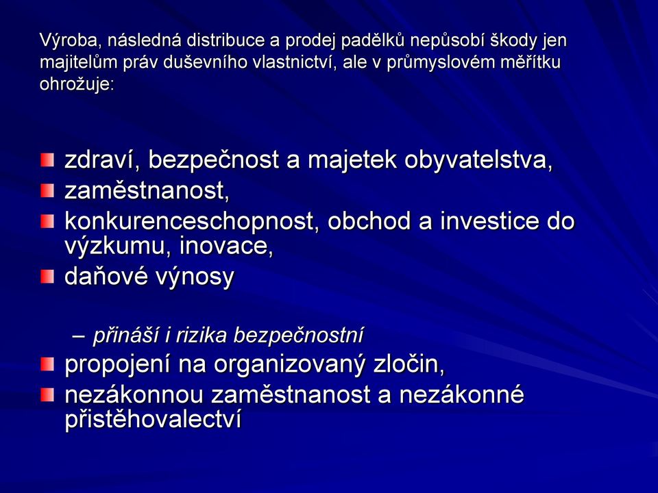 zaměstnanost, konkurenceschopnost, obchod a investice do výzkumu, inovace, daňové výnosy přináší