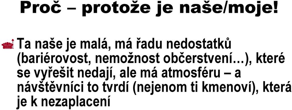 nemožnost občerstvení ), které se vyřešit nedají,