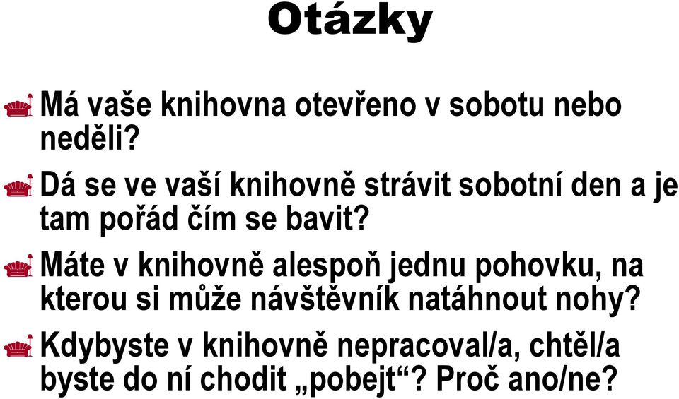 Máte v knihovně alespoň jednu pohovku, na kterou si může návštěvník