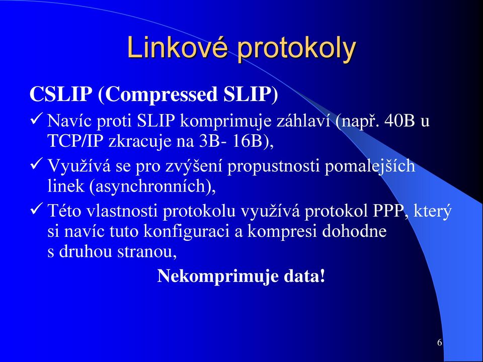 40B u TCP/IP zkracuje na 3B- 16B), Využívá se pro zvýšení propustnosti