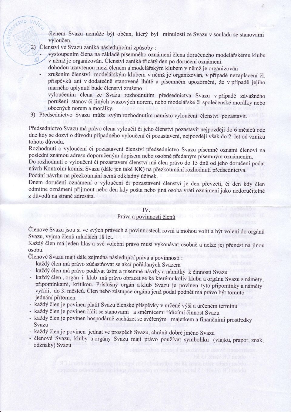 dohodou uzavřenou mezi členema modelářským klubem v němž je organizoviín zrušenímčlenství modelářským klubem v němž je organizován, v případě nezaplacení čl.