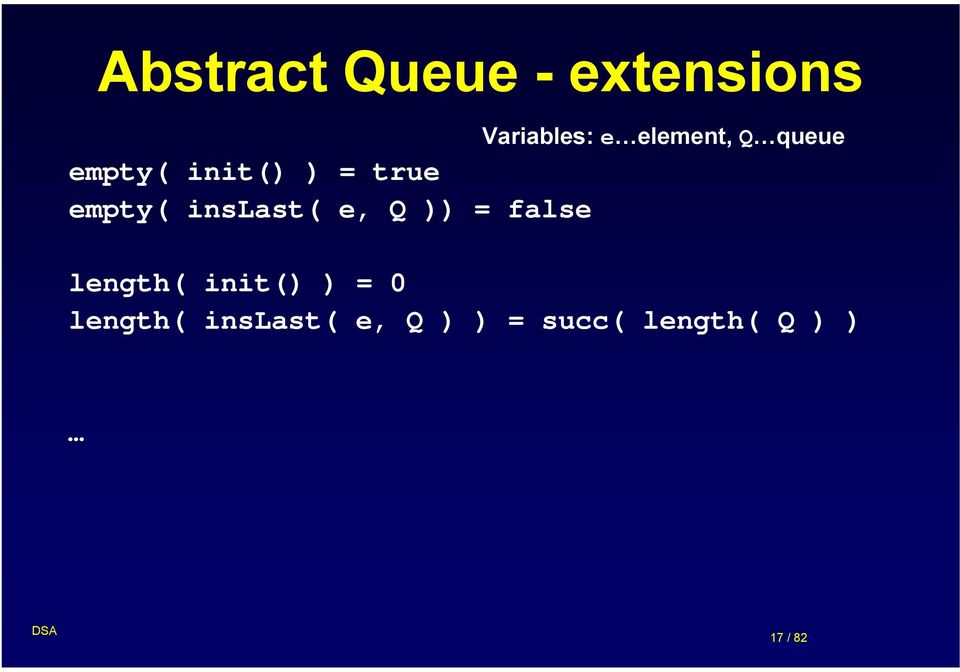 e element, Q queue length( init() ) = 0 length(