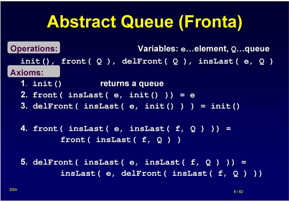 delfront( inslast( e, init() ) ) = init() 4.