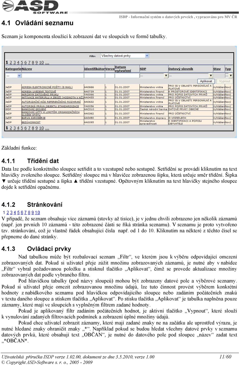 Opětovným kliknutím na text hlavičky stejného sloupce dojde k setřídění opačnému. 4.1.