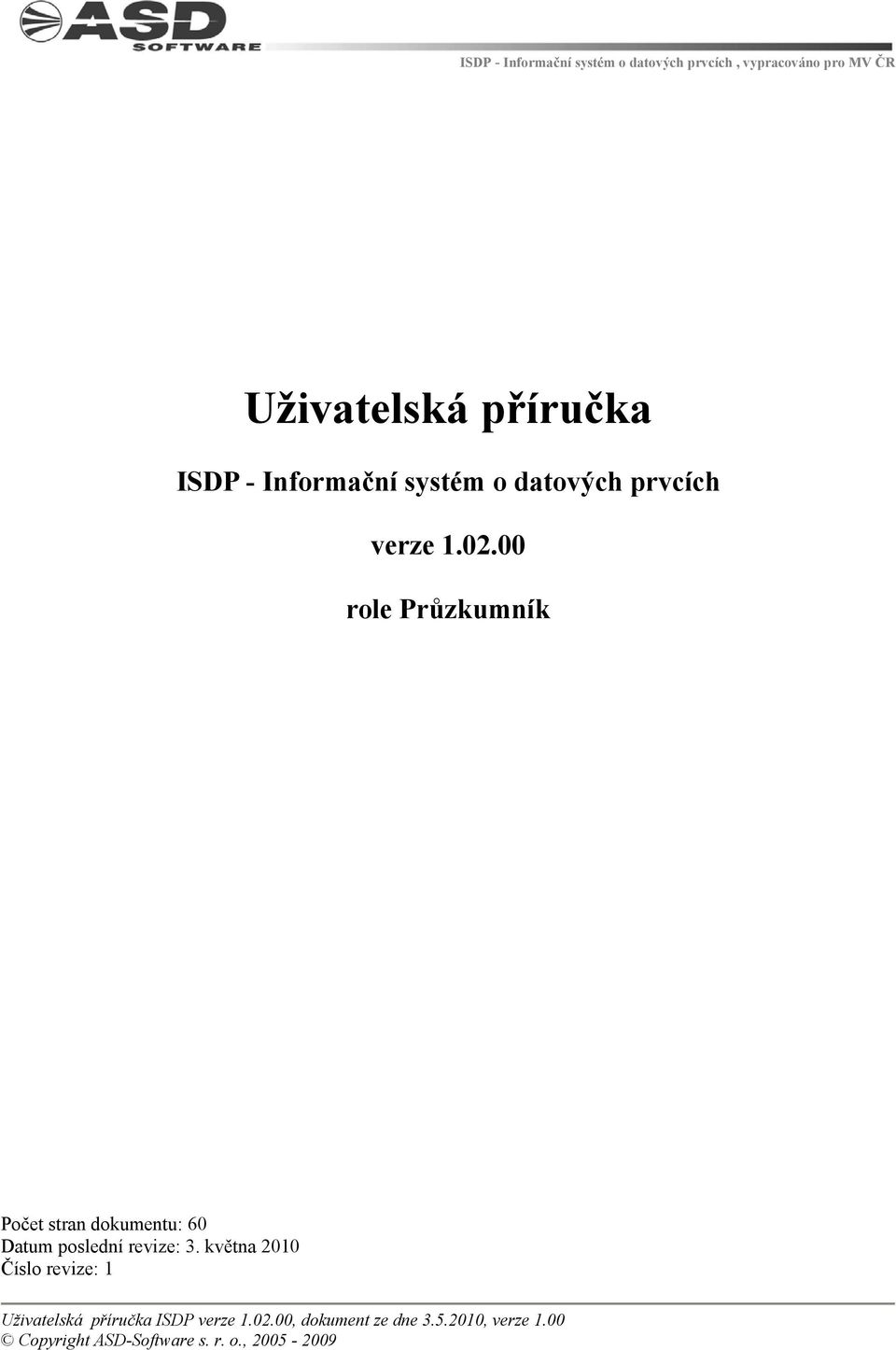 00 role Průzkumník Počet stran dokumentu: 60 Datum poslední