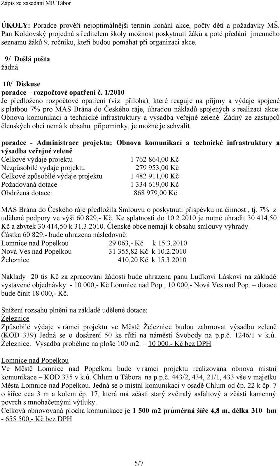 příloha), které reaguje na příjmy a výdaje spojené s platbou 7% pro MAS Brána do Českého ráje, úhradou nákladů spojených s realizací akce: Obnova komunikací a technické infrastruktury a výsadba