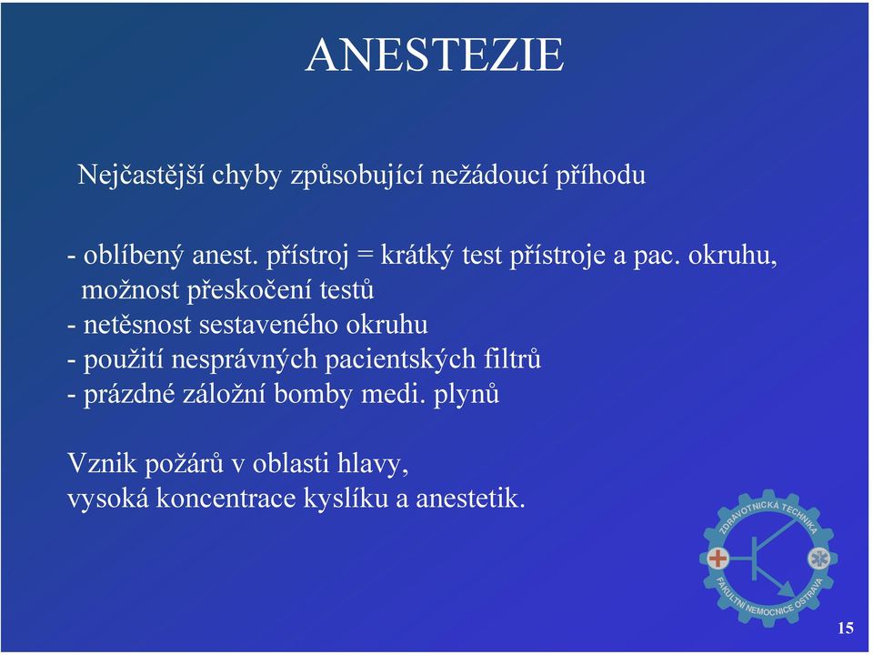 okruhu, možnost přeskočení testů -netěsnost sestaveného okruhu - použití