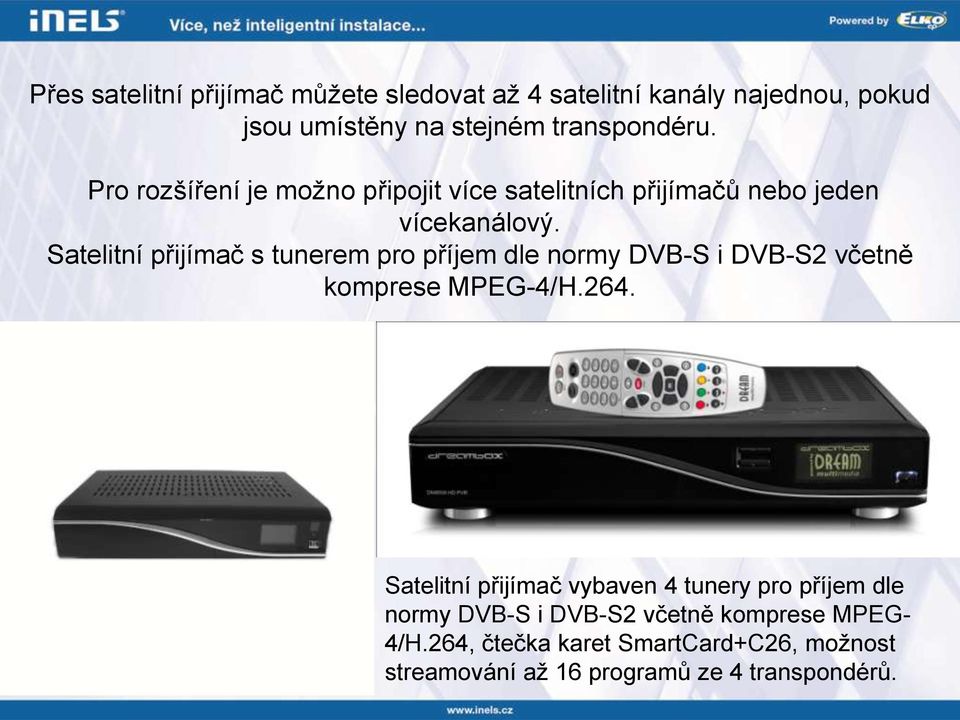 Satelitní přijímač s tunerem pro příjem dle normy DVB-S i DVB-S2 včetně komprese MPEG-4/H.264.