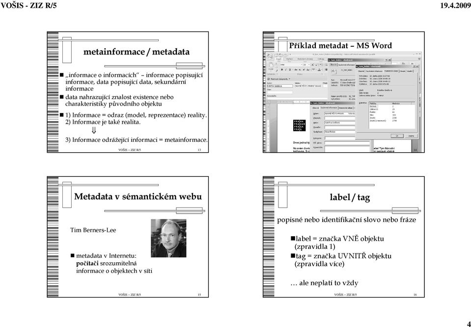 3) Informace odrážející informaci = metainformace.